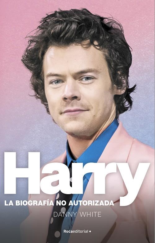 HARRY : LA BIOGRAFÍA NO OFICIAL DE HARRY STYLES | 9788419283184 | WHITE, DANNY