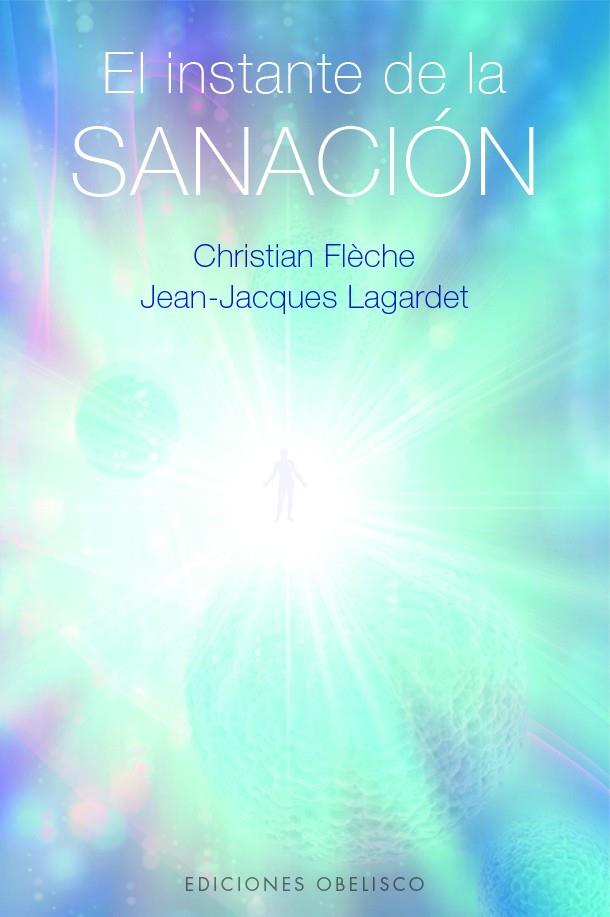 INSTANTE DE LA SANACIÓN, EL | 9788411721677 | FLÈCHE, CHRISTIAN ; LAGARDET, JEAN-JACQUES