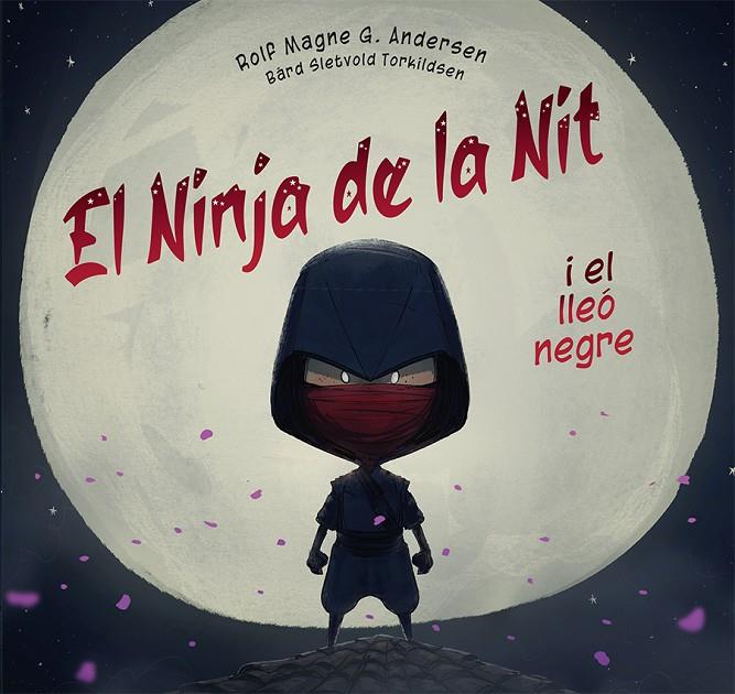 NINJA DE LA NIT I EL LLEÓ NEGRE, EL | 9788491457541 | G. ANDERSEN, ROLF MAGNE ; TORKILDSEN, BARD SLETVOLD