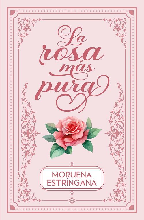 ROSA MÁS PURA, LA | 9788419939593 | ESTRÍNGANA, MORUENA