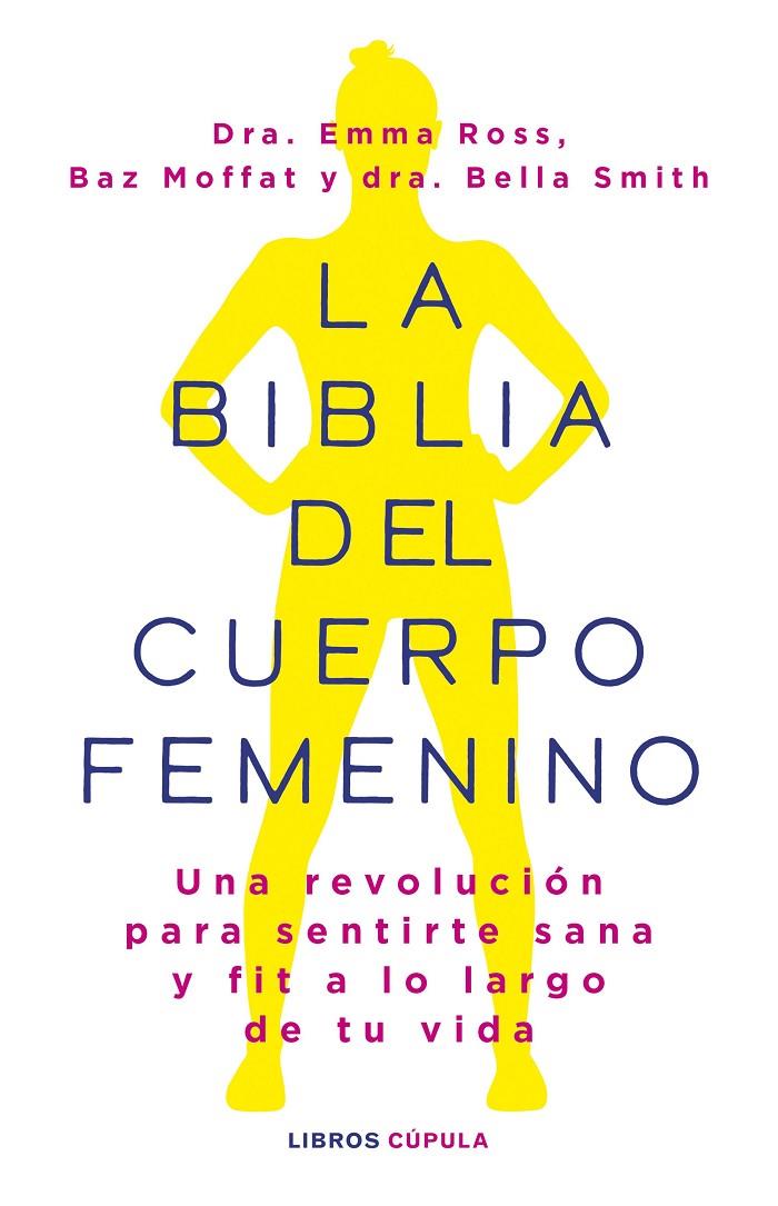 BIBLIA DEL CUERPO FEMENINO, LA | 9788448037390 | ROSS, EMMA ; MOFFAT, BAZ ; SMITH, DR BELLA 