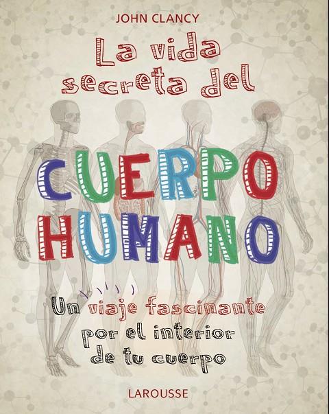 VIDA SECRETA DEL CUERPO HUMANO, LA | 9788418100468 | CLANCY, JOHN