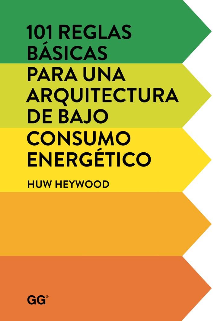 101 REGLAS BASICAS PARA ARQUITECTURA DE BAJO CONSUMO ENERGETICO | 9788425228452 | HEYWOOD, HUW