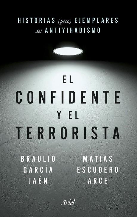 CONFIDENTE Y EL TERRORISTA, EL | 9788434435148 | GARCÍA JAÉN, BRAULIO ; ESCUDERO ARCE, MATÍAS