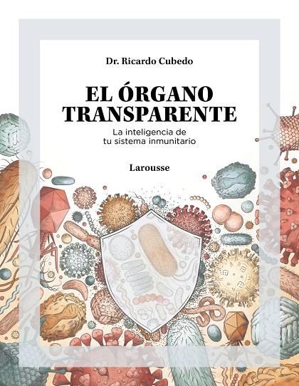 ÓRGANO TRANSPARENTE, EL :  LA INTELIGENCIA DE TU SISTEMA INMUNITARIO | 9788419250506 | CUBEDO, DR. RICARDO