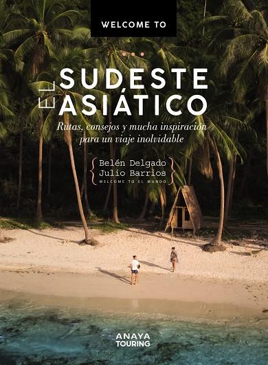 WELCOME TO EL SUDESTE ASIÁTICO | 9788491584414 | DELGADO, BELÉN ; BARRIOS, JULIO