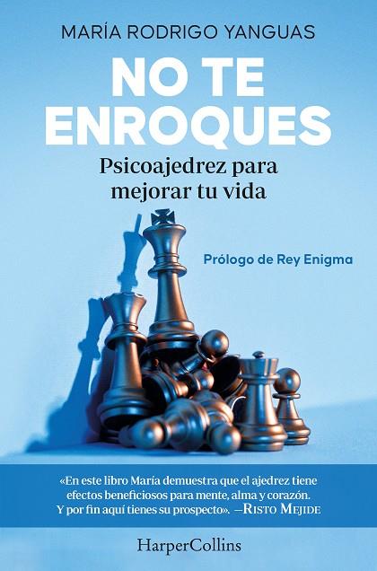 NO TE ENROQUES : PSICOAJEDREZ PARA MEJORAR TU VIDA | 9788491397779 | RODRIGO YANGUAS, MARÍA