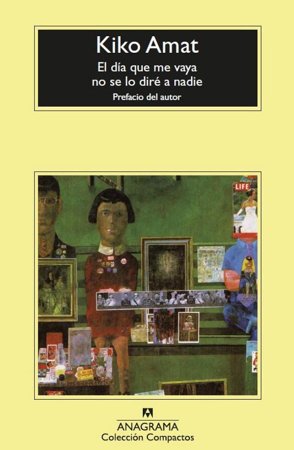 DÍA QUE ME VAYA NO SE LO DIRÉ A NADIE, EL | 9788433961389 | AMAT, KIKO