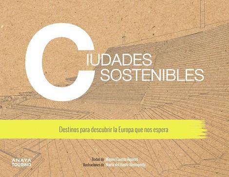 CIUDADES SOSTENIBLES : DESTINOS PARA DESCUBRIR LA EUROPA QUE NOS ESPERA | 9788491583806 | CUESTA AGUIRRE, MIGUEL