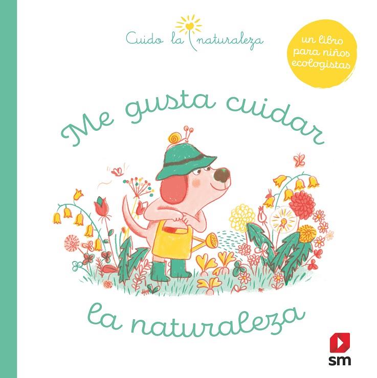 ME GUSTA CUIDAR LA NATURALEZA | 9788413188966