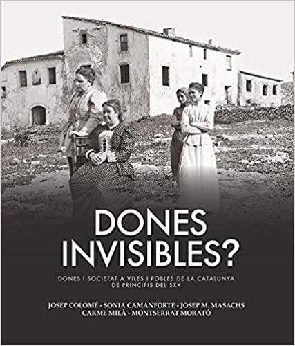 DONES INVISIBLES? | 9788418243165 | COLOME, JOSEP ; CAMANFORTE, SONIA ; MASACHS, JOSEP  M. ; MILA, CARME ; MORATO, MONTSERRAT