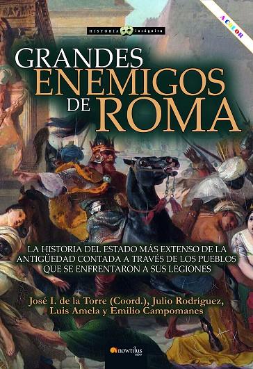 GRANDES ENEMIGOS DE ROMA | 9788413054797 | RODRÍGUEZ, JULIO;AMELA, LUIS;DE LA TORRE, IGNACIO;CAMPOMANES, EMILIO