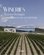 WINERIES : NUEVAS BODEGAS Y SUS ESPACIOS DE SOCIABILIDAD | 9788417557379