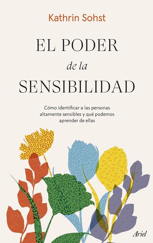 PODER DE LA SENSIBILIDAD - COMO IDENTIFICAR A LAS PERSONAS ALTAMENTE SENSIBLES Y QUE PODEMOS APRENDER DE ELLAS | 9788434435889 | SOHST, KATHRIN