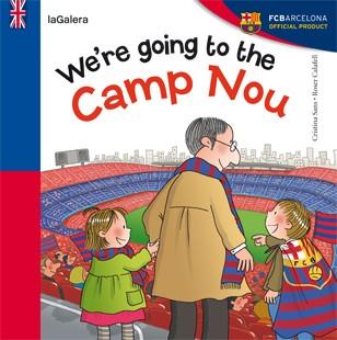 WE'RE GOING TO THE CAMP NOU | 9788424652968 | SANS, CRISTINA ; CALAFELL, ROSER