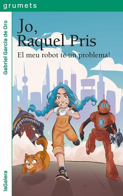 JO, RAQUEL PRIS 1 : EL MEU ROBOT TÉ UN PROBLEMA! | 9788424674939 | GARCÍA DE ORO, GABRIEL