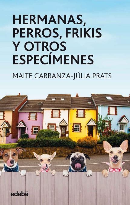 HERMANAS, PERROS, FRIKIS Y OTROS ESPECIMENES | 9788468334851 | CARRANZA, MAITE ; PRATS, JULIA