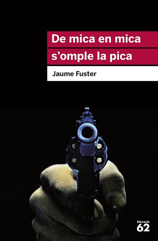 DE MICA EN MICA S'OMPLE LA PICA : EL CRIM DEL CARRER FONTANELLA | 9788415954354 | FUSTER, JAUME