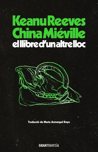 LLIBRE D’UN ALTRE LLOC, EL | 9788412794496 | REEVES, KEANU ; MIÉVILLE, CHINA