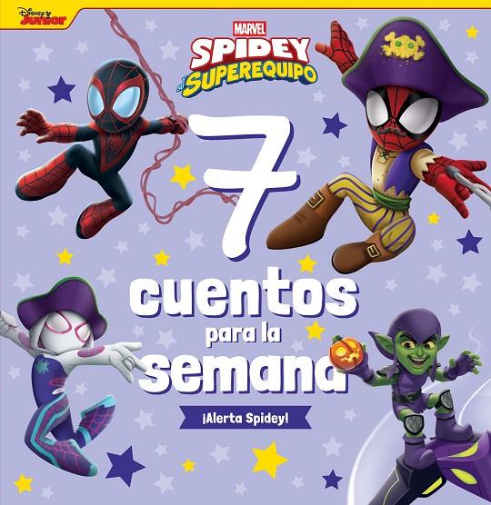 SPIDEY Y SU SUPEREQUIPO : 7 CUENTOS PARA LA SEMANA ¡ALERTA SPIDEY! | 9788410362109