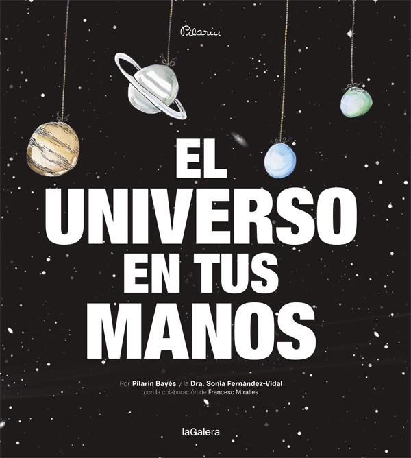 UNIVERSO EN TUS MANOS, EL | 9788424653422 | BAYES, PILARIN ; FERNANDEZ-VIDAL, SONIA