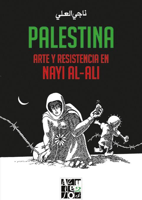 PALESTINA : ARTE Y RESISTENCIA EN NAYI AL-ALI | 9788412166231 | AL-ALI, NAYI