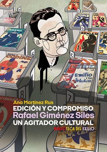 EDICIÓN Y COMPROMISO : RAFAEL GIMÉNEZ SILES, UN AGITADOR CULTURAL | 9788419231475 | MARTÍNEZ RUS, ANA