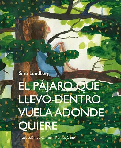 PÁJARO QUE LLEVO DENTRO VUELA ADONDE QUIERE, EL | 9788412383911 | LUNDBERG, SARA