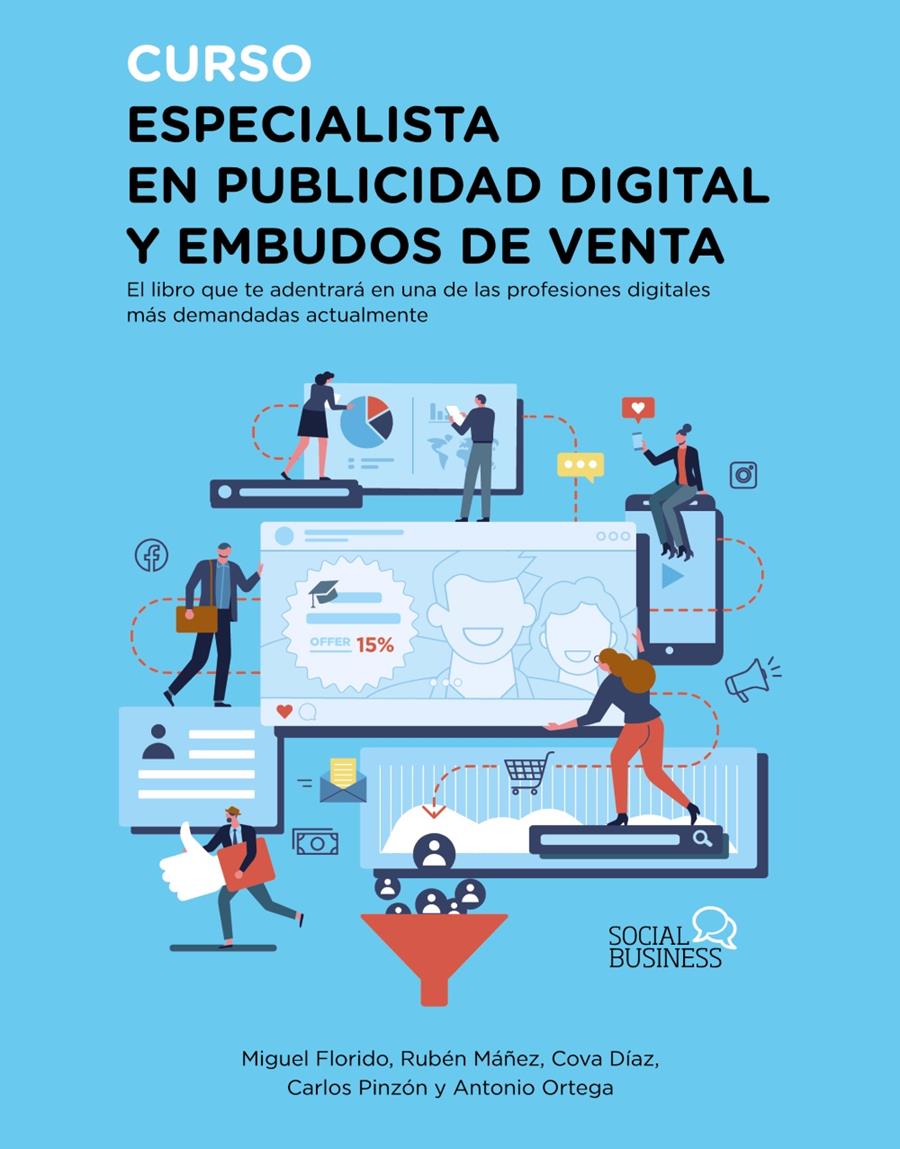 CURSO ESPECIALISTA EN PUBLICIDAD DIGITAL Y EMBUDOS DE VENTA | 9788441543911 | FLORIDO, MIGUEL ÁNGEL/MÁÑEZ, RUBÉN; DÍAZ, COVA; PINZÓN, CARLOS; ORTEGA, ANTONIO