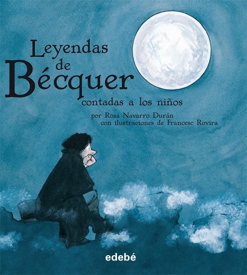 LEYENDAS DE BECQUER CONTADAS A LOS NIÑOS | 9788423696147 | BECQUER, GUSTAVO ADOLFO ; DURAN, ROSA ; ROVIRA, FR