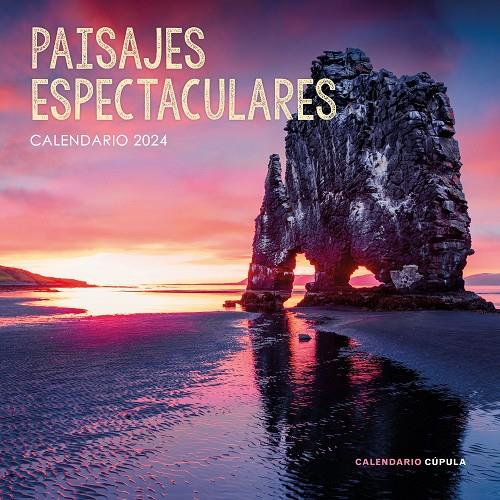 CALENDARIO 2024 PAISAJES ESPECTACULARES  | 9788448037994