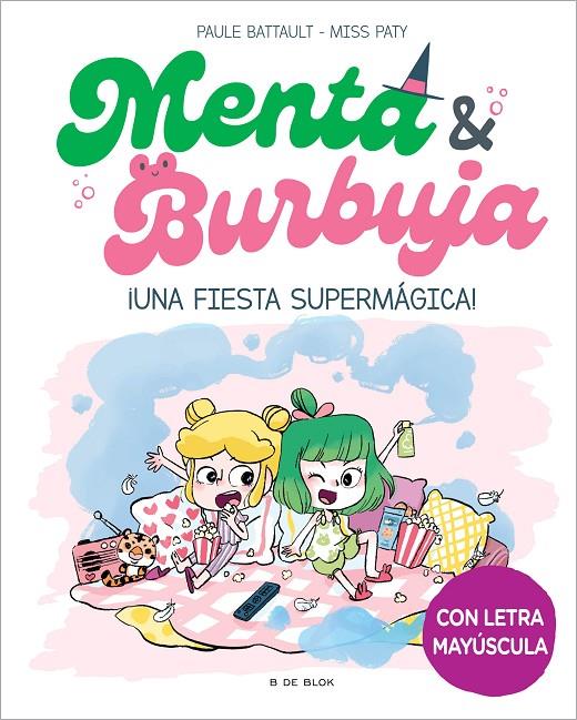 MENTA Y BURBUJA 5 : ¡UNA FIESTA SUPERMÁGICA! | 9788419522580 | BATTAULT, PAULE ; MISS PATY