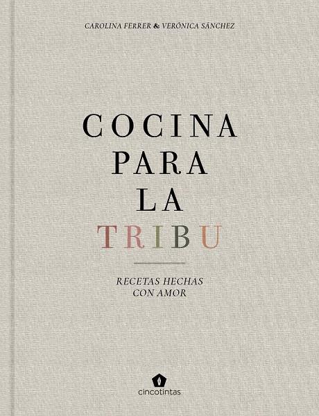 COCINA PARA LA TRIBU | 9788416407996 | FERRER SAMPERE, CAROLINA; SÁNCHEZ MANCEBO, VERÓNICA