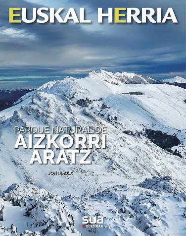 EUSKAL HEERIA : PARQUE  NATURAL AIZKORRI ARANTZ | 9788482167602 | IRAOLA, JON