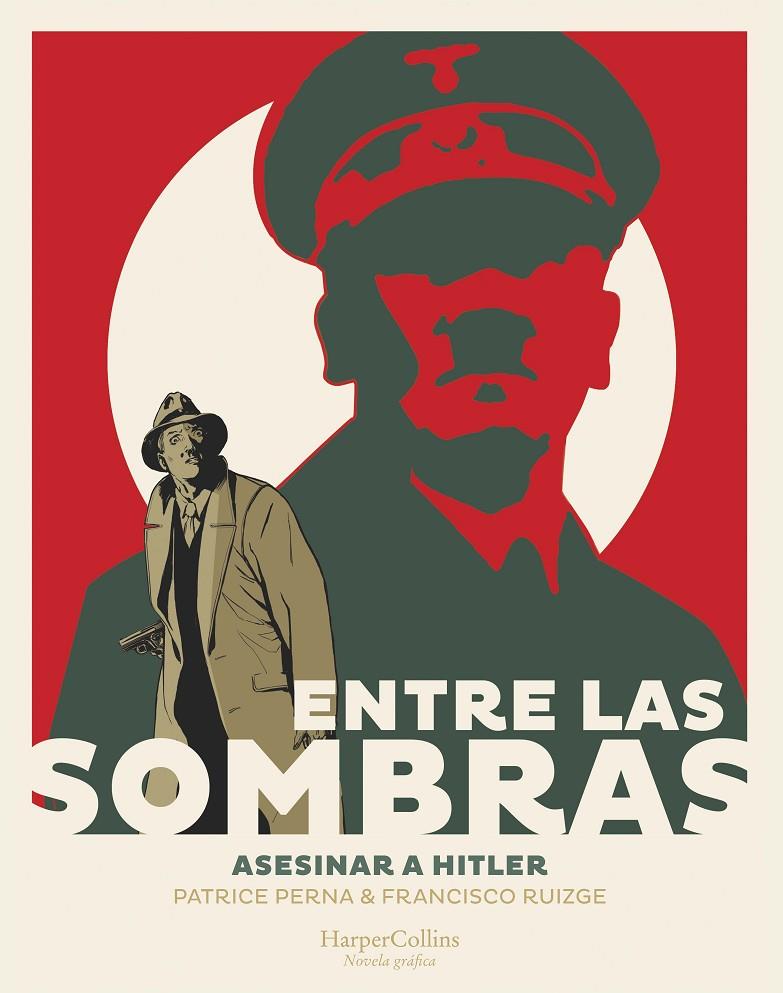 ENTRE LAS SOMBRAS 1 : ASESINAR A HITLER | 9788491396857 | PERNA, PATRICE ; RUIZGE, FRANCISCO