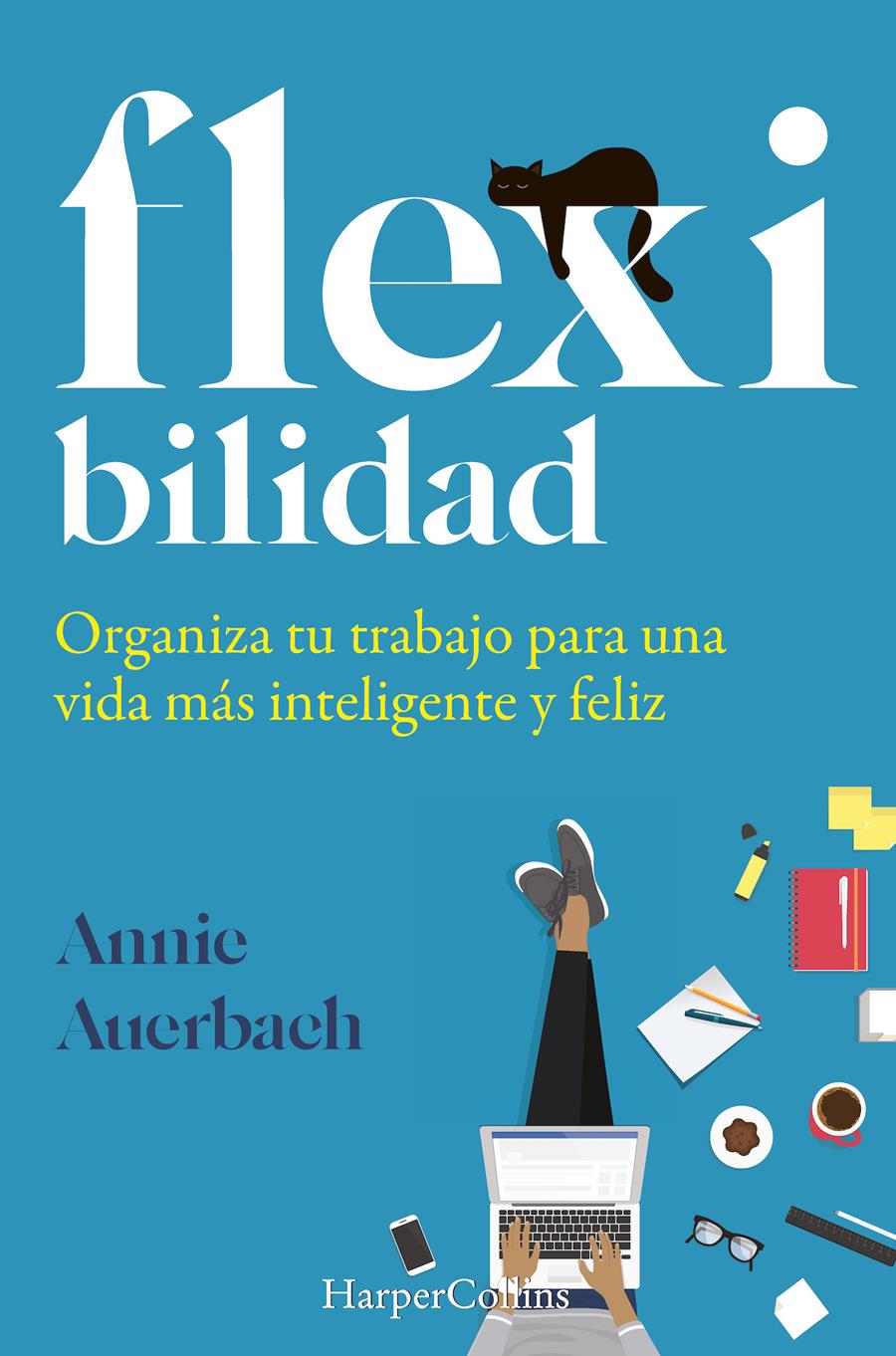 FLEXIBILIDAD. ORGANIZA TU TRABAJO PARA UNA VIDA MÁS INTELIGENTE Y FELIZ | 9788491395973 | AUERBACH, ANNIE