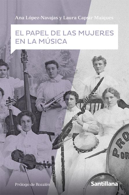 PAPEL DE LAS MUJERES EN LA MÚSICA, EL | 9788468046495 | LOPEZ NAVAJAS, ANA ; CAPSIR MAIQUES, LAURA