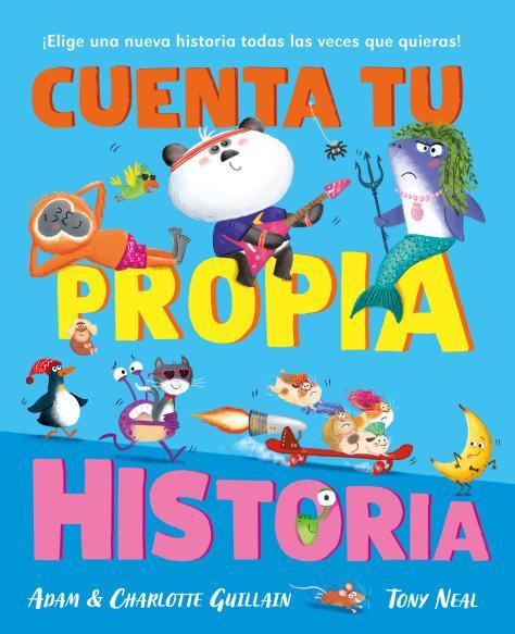 CUENTA TU PROPIA HISTORIA | 9788410208025 | GUILLAIN, ADAM ; GUILLAIN, CHARLOTTE ; NEAL, TONY