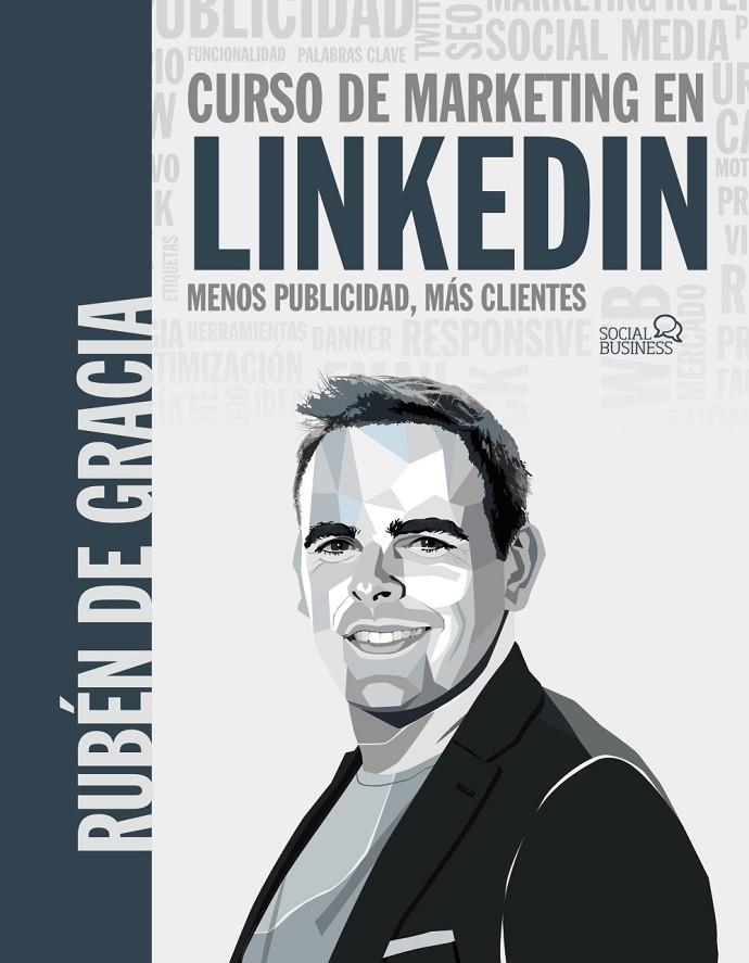 CURSO DE MARKETING EN LINKEDIN :  MENOS PUBLICIDAD, MÁS CLIENTES | 9788441546356 | DE GRACIA, RUBÉN