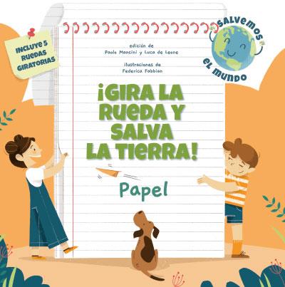 GIRA LA RUEDA Y SALVA LA TIERRA : PAPEL | 9788468272207 | MANCINI, PAOLO ; LEONE, LUCA DE ; FABBIAN, FEDERICA