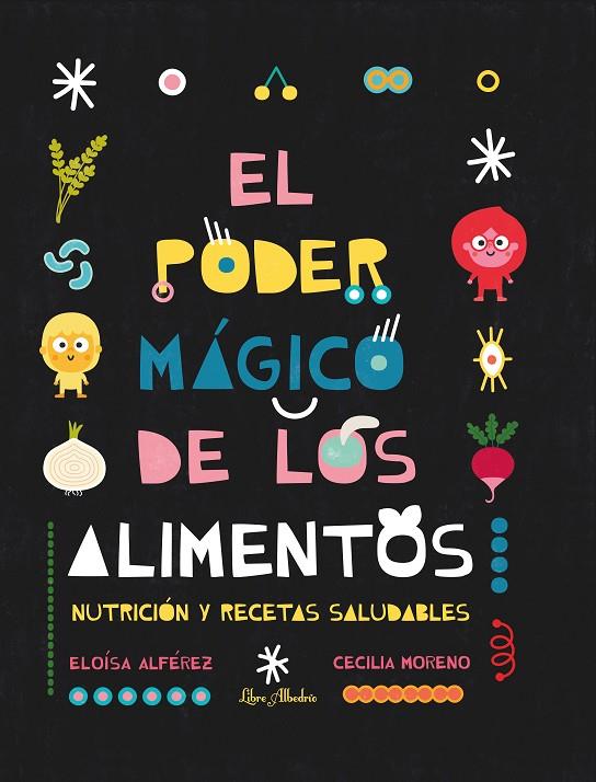 PODER MÁGICO DE LOS ALIMENTOS, EL | 9788412567366 | ALFÉREZ ROMÁN, ELOÍSA ; MORENO MOHEDANO, CECILIA