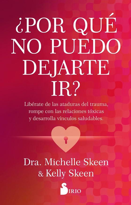 POR QUÉ NO PUEDO DEJARTE IR? | 9788419685933 | SKEEN, DRA. MICHELLE/SKEEN, KELLY