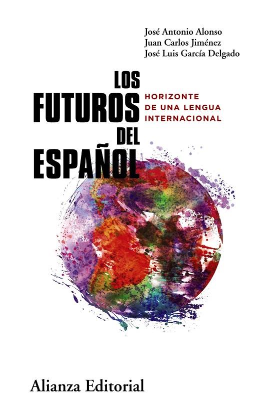 FUTUROS DEL ESPAÑOL, LOS | 9788411483896 | ALONSO, JOSÉ ANTONIO/JIMÉNEZ, JUAN CARLOS/GARCÍA DELGADO, JOSÉ LUIS