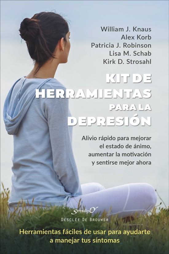 KIT DE HERRAMIENTAS PARA LA DEPRESIÓN :  ALIVIO RÁPIDO PARA MEJORAR EL ESTADO DE Á | 9788433032720 | KNAUS, WILLIAM J.;KORB, ALEX;ROBINSON, PATRICIA J.;SCHAB, LISA M.;STROSAHL, KIRK D.