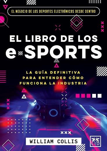 LIBRO DE LOS E-SPORTS, EL | 9788418578588 | COLLIS, WILLIAM