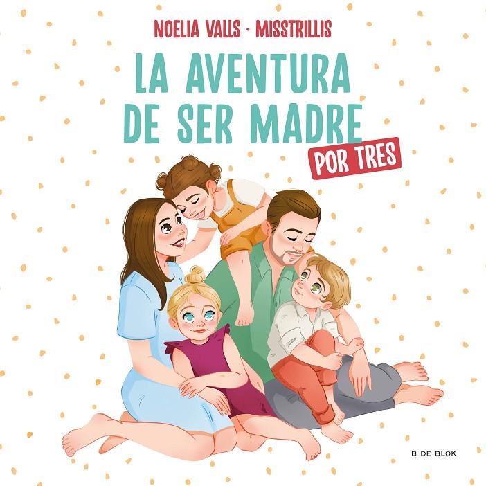 AVENTURA DE SER MADRE POR TRES, LA | 9788417921972 | VALLS (@MISSTRILLIS), NOELIA