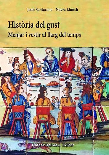 HISTORIA DEL GUST : MENJAR I VESTIR AL LLARG DEL TEMPS | 9788423208500 | SANTACANA, JOAN ; LLONCH, NAYRA