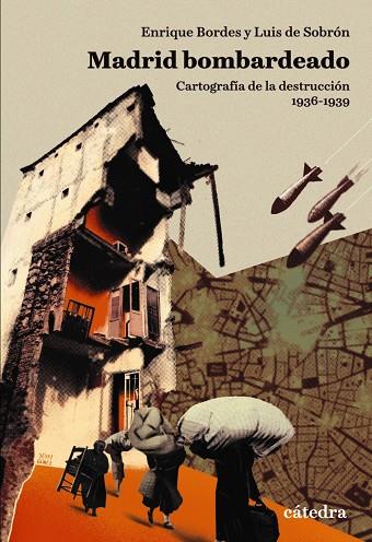 PACK : MADRID BOMBARDEADO (CARTOGRAFÍA DE LA DESTRUCCIÓN, 1936-1939) | 9788437642918 | BORDES, ENRIQUE ; DE SOBRÓN, LUIS