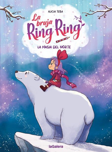 BRUJA RING RING 4 : LA MAGIA DEL NORTE | 9788424674595 | TEBA GODOY, ALICIA