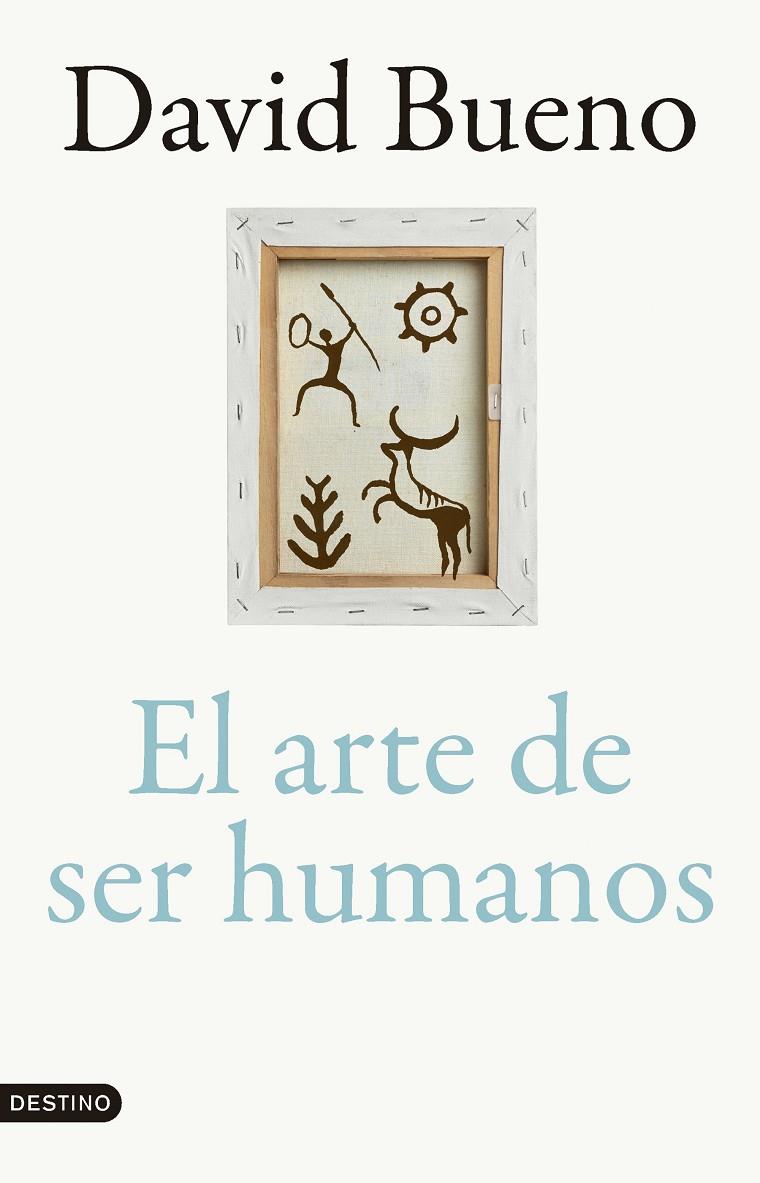 ARTE DE SER HUMANOS, EL | 9788423366866 | BUENO TORRENS, DAVID